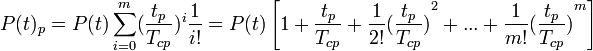 {P(t)_p} = P(t)\sum^{m}_{i=0}(\frac{t_p}{T_{cp}})^i \frac{1}{i!} = 
P(t)\left [ 1+\frac{t_p}{T_{cp}}+\frac{1}{2!}{(\frac{t_p}{T_{cp}})}^2 + ... + \frac{1}{m!}{(\frac{t_p}{T_{cp}})}^m\right ]