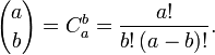 {a\choose b} = C_a^b = \frac{a!}{b!\left(a-b\right)!}.